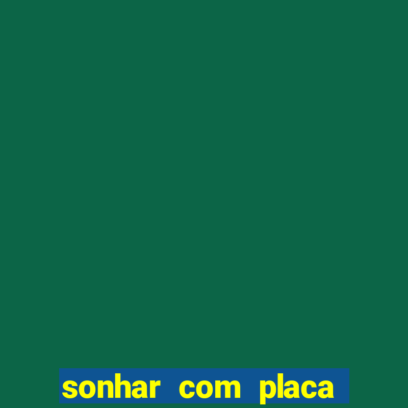 sonhar com placa de carro